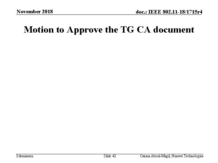 November 2018 doc. : IEEE 802. 11 -18/1715 r 4 Motion to Approve the