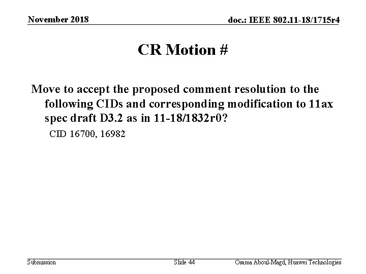 November 2018 doc. : IEEE 802. 11 -18/1715 r 4 CR Motion # Move