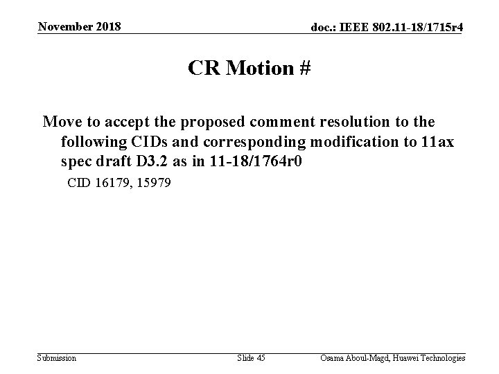 November 2018 doc. : IEEE 802. 11 -18/1715 r 4 CR Motion # Move