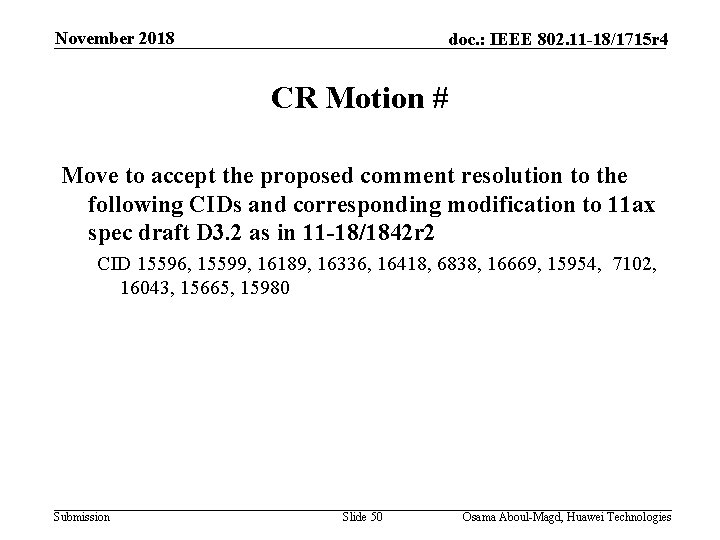 November 2018 doc. : IEEE 802. 11 -18/1715 r 4 CR Motion # Move