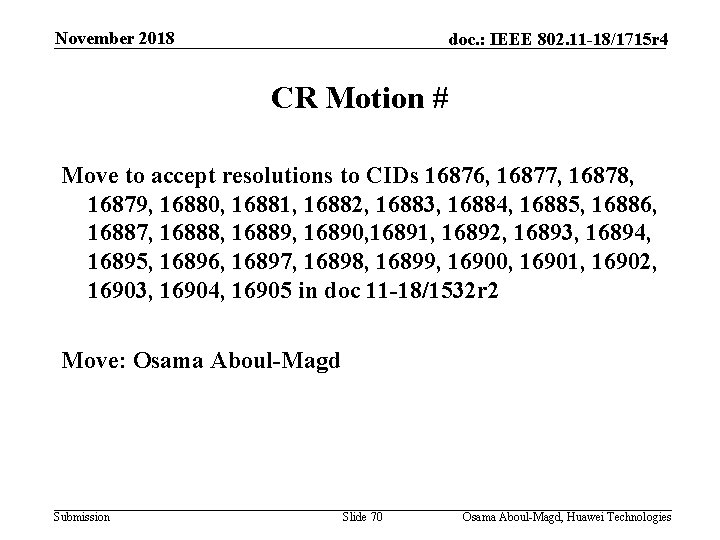 November 2018 doc. : IEEE 802. 11 -18/1715 r 4 CR Motion # Move