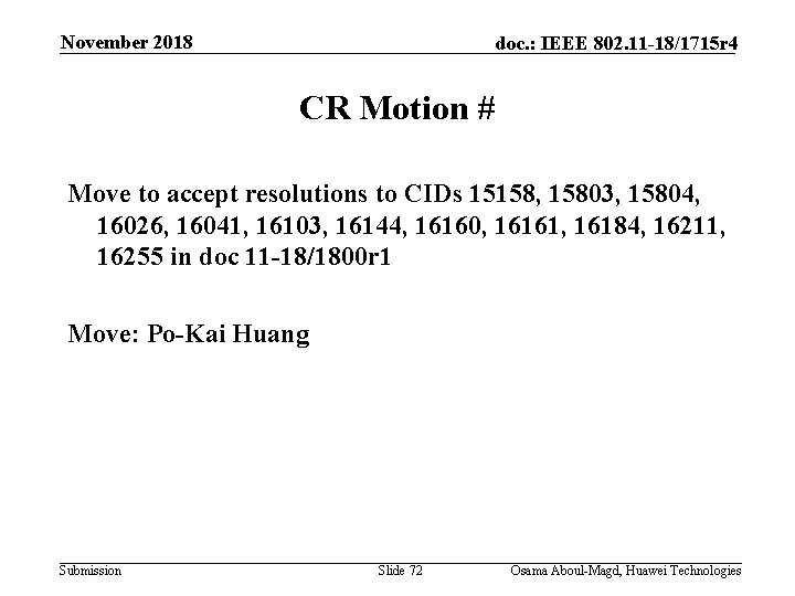 November 2018 doc. : IEEE 802. 11 -18/1715 r 4 CR Motion # Move