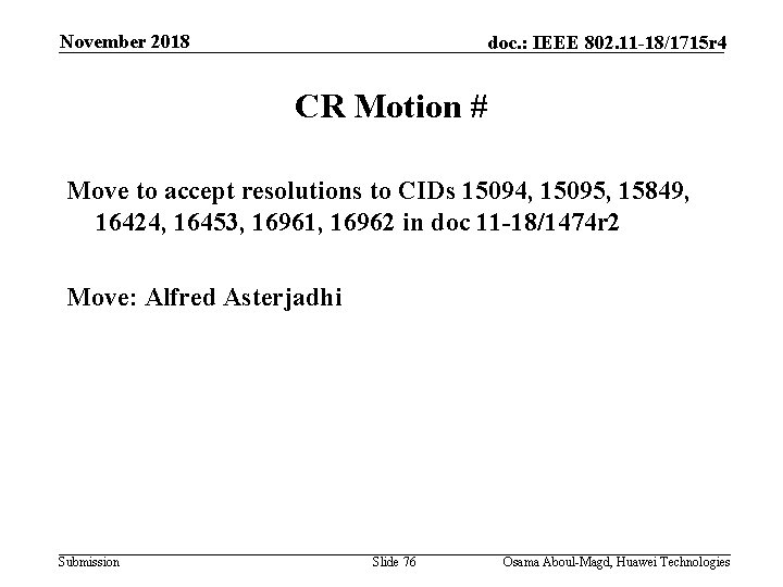 November 2018 doc. : IEEE 802. 11 -18/1715 r 4 CR Motion # Move