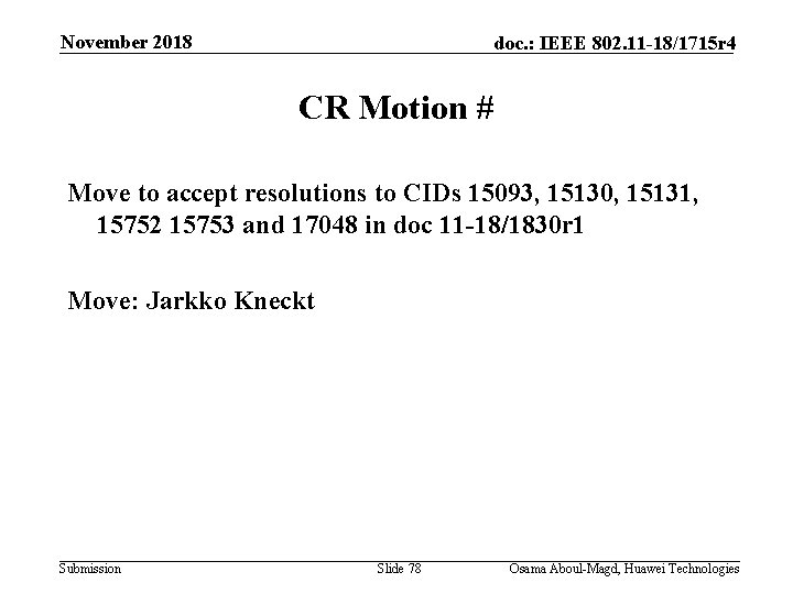 November 2018 doc. : IEEE 802. 11 -18/1715 r 4 CR Motion # Move