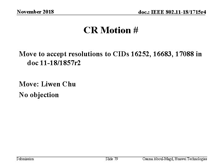 November 2018 doc. : IEEE 802. 11 -18/1715 r 4 CR Motion # Move