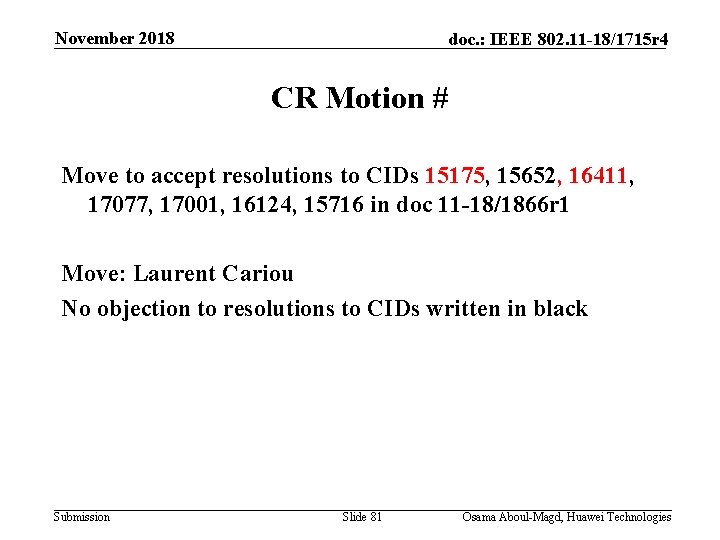 November 2018 doc. : IEEE 802. 11 -18/1715 r 4 CR Motion # Move