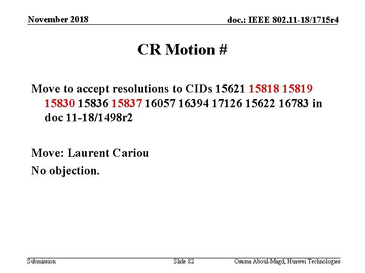 November 2018 doc. : IEEE 802. 11 -18/1715 r 4 CR Motion # Move