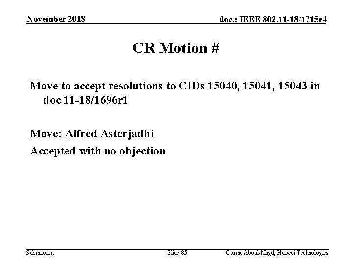 November 2018 doc. : IEEE 802. 11 -18/1715 r 4 CR Motion # Move