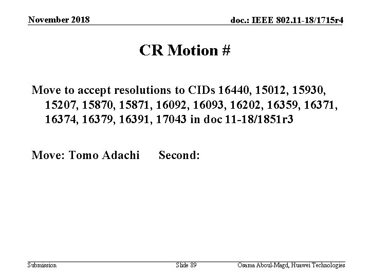 November 2018 doc. : IEEE 802. 11 -18/1715 r 4 CR Motion # Move