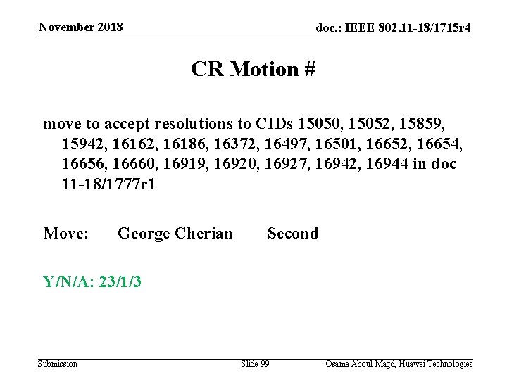 November 2018 doc. : IEEE 802. 11 -18/1715 r 4 CR Motion # move