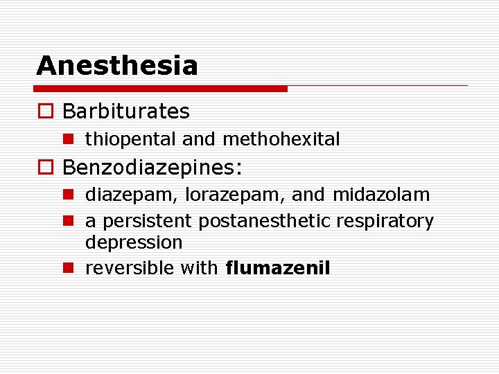 Anesthesia o Barbiturates n thiopental and methohexital o Benzodiazepines: n diazepam, lorazepam, and midazolam