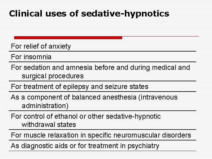 Clinical uses of sedative-hypnotics For relief of anxiety For insomnia For sedation and amnesia