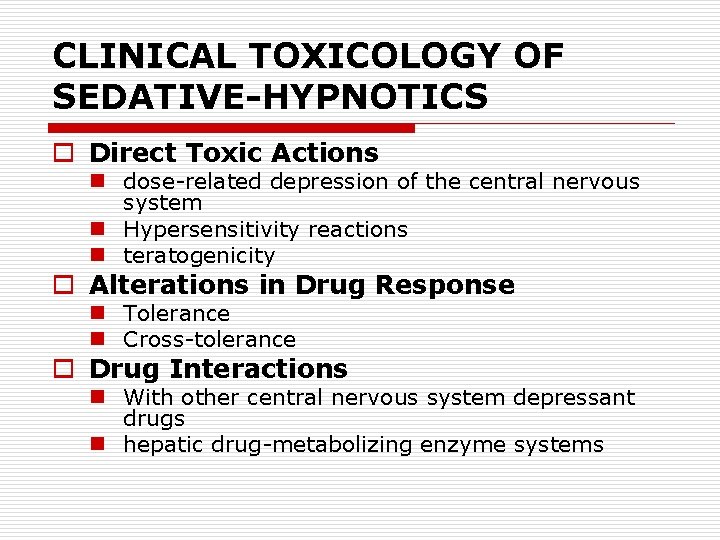 CLINICAL TOXICOLOGY OF SEDATIVE-HYPNOTICS o Direct Toxic Actions n dose-related depression of the central