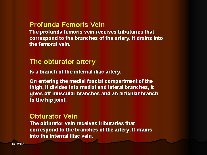 Profunda Femoris Vein The profunda femoris vein receives tributaries that correspond to the branches