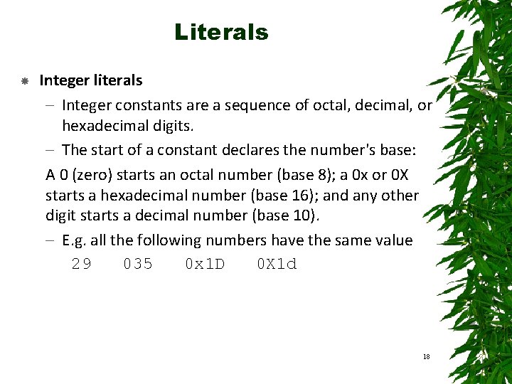 Literals Integer literals – Integer constants are a sequence of octal, decimal, or hexadecimal Literals Integer literals – Integer constants are a sequence of octal, decimal, or hexadecimal