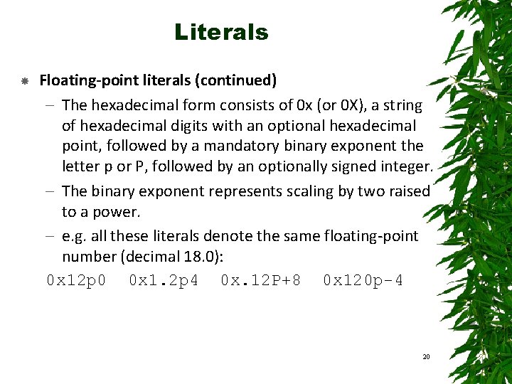 Literals Floating-point literals (continued) – The hexadecimal form consists of 0 x (or 0 Literals Floating-point literals (continued) – The hexadecimal form consists of 0 x (or 0
