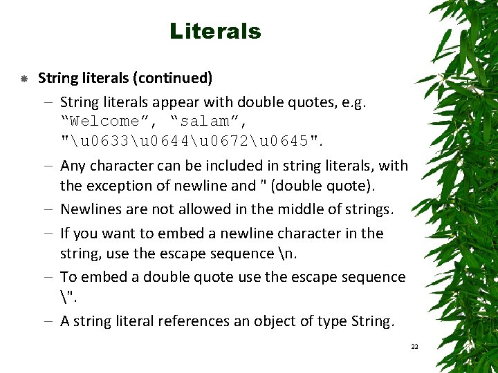 Literals String literals (continued) – String literals appear with double quotes, e. g. “Welcome”, Literals String literals (continued) – String literals appear with double quotes, e. g. “Welcome”,