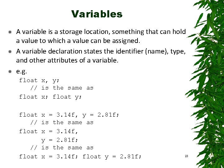 Variables A variable is a storage location, something that can hold a value to Variables A variable is a storage location, something that can hold a value to