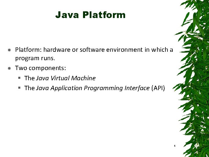 Java Platform: hardware or software environment in which a program runs. Two components: § Java Platform: hardware or software environment in which a program runs. Two components: §