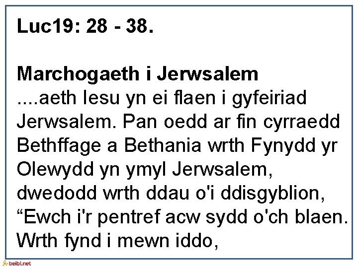 Luc 19: 28 - 38. Marchogaeth i Jerwsalem. . aeth Iesu yn ei flaen