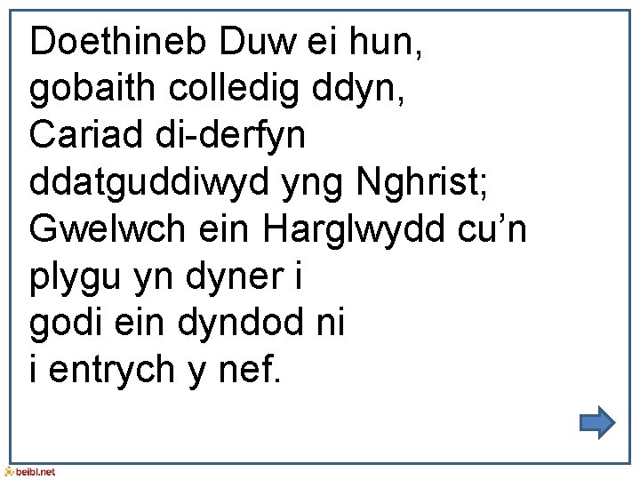 Doethineb Duw ei hun, gobaith colledig ddyn, Cariad di-derfyn ddatguddiwyd yng Nghrist; Gwelwch ein