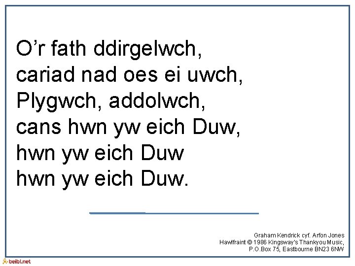 O’r fath ddirgelwch, cariad nad oes ei uwch, Plygwch, addolwch, cans hwn yw eich