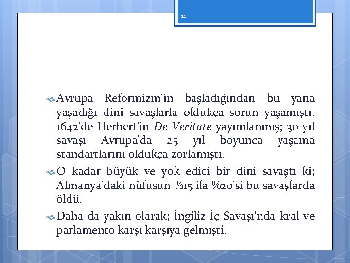 12 Avrupa Reformizm'in başladığından bu yana yaşadığı dini savaşlarla oldukça sorun yaşamıştı. 1642'de Herbert'in