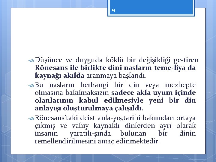 14 Düşünce ve duyguda köklü bir değişikliği ge tiren Rönesans ile birlikte dini nasların