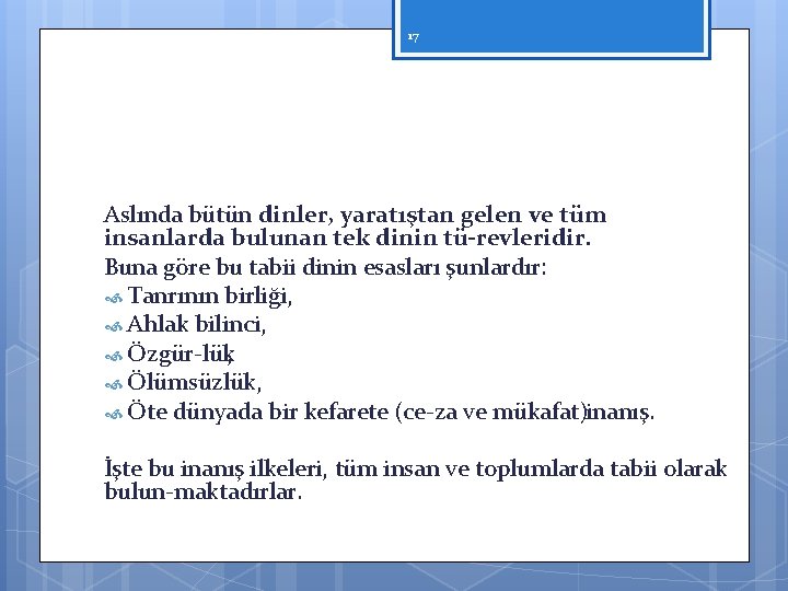 17 Aslında bütün dinler, yaratıştan gelen ve tüm insanlarda bulunan tek dinin tü revleridir.