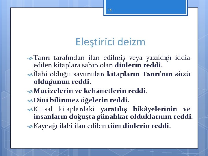 24 Eleştirici deizm Tanrı tarafından ilan edilmiş veya yazıldığı iddia edilen kitaplara sahip olan