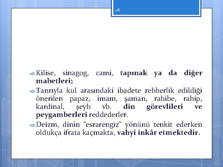 28 Kilise, sinagog, cami, tapınak ya da diğer mabetleri; Tanrıyla kul arasındaki ibadete rehberlik