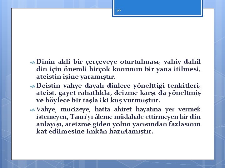 30 Dinin aklî bir çerçeveye oturtulması, vahiy dahil din için önemli birçok konunun bir
