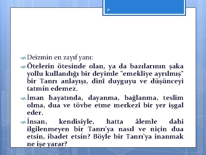 31 Deizmin en zayıf yanı: Ötelerin ötesinde olan, ya da bazılarının şaka yollu kullandığı