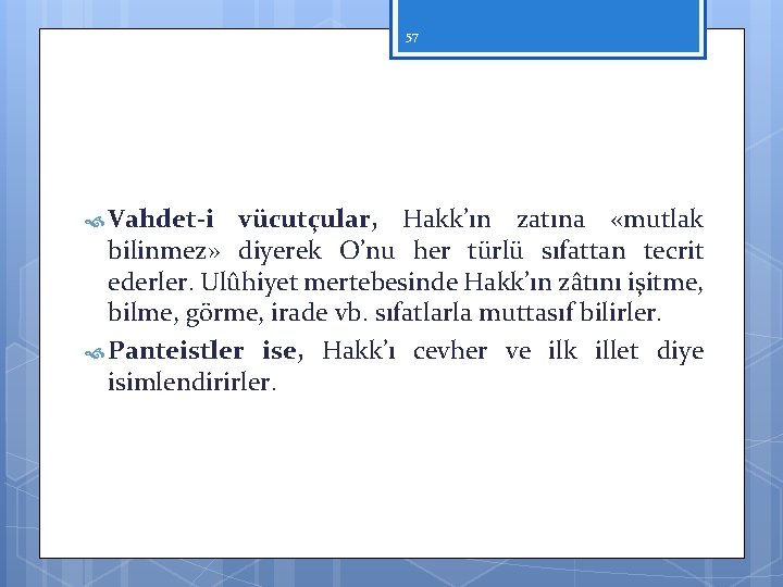 57 Vahdet i vücutçular, Hakk’ın zatına «mutlak bilinmez» diyerek O’nu her türlü sıfattan tecrit