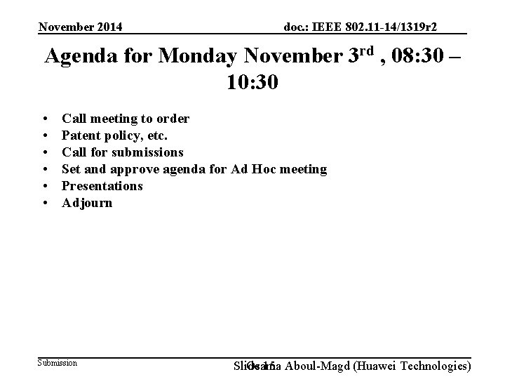 November 2014 doc. : IEEE 802. 11 -14/1319 r 2 Agenda for Monday November