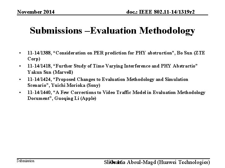November 2014 doc. : IEEE 802. 11 -14/1319 r 2 Submissions –Evaluation Methodology •