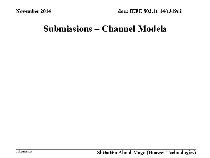 November 2014 doc. : IEEE 802. 11 -14/1319 r 2 Submissions – Channel Models