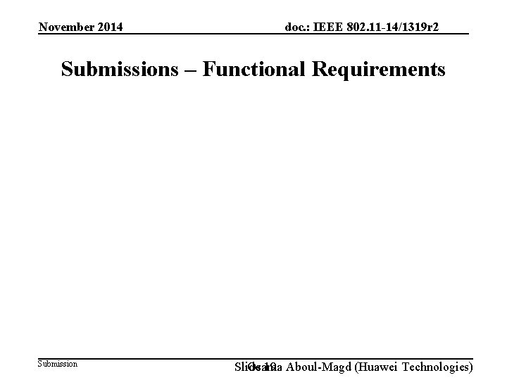 November 2014 doc. : IEEE 802. 11 -14/1319 r 2 Submissions – Functional Requirements