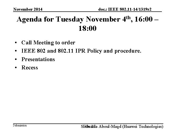 November 2014 doc. : IEEE 802. 11 -14/1319 r 2 Agenda for Tuesday November
