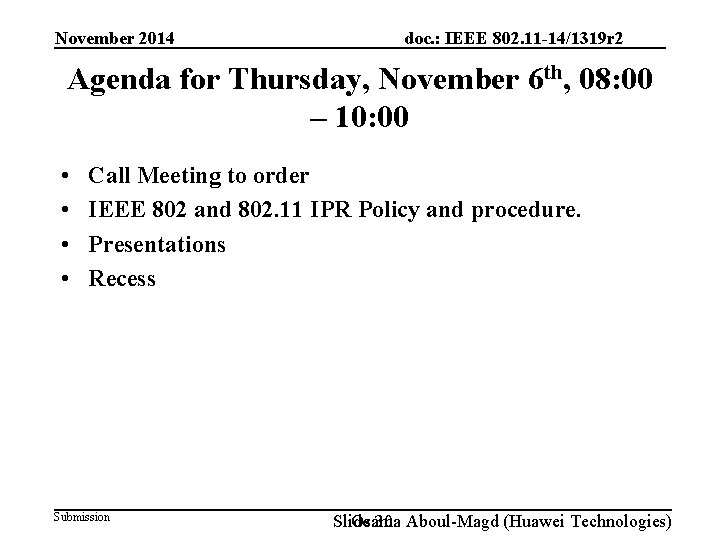 November 2014 doc. : IEEE 802. 11 -14/1319 r 2 Agenda for Thursday, November