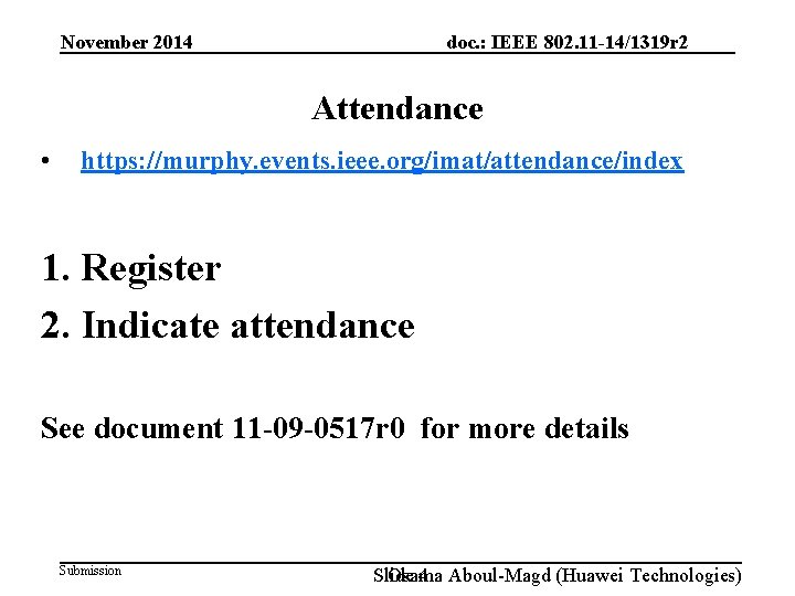 November 2014 doc. : IEEE 802. 11 -14/1319 r 2 Attendance • https: //murphy.