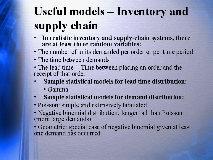 Useful models – Inventory and supply chain • In realistic inventory and supply-chain systems,