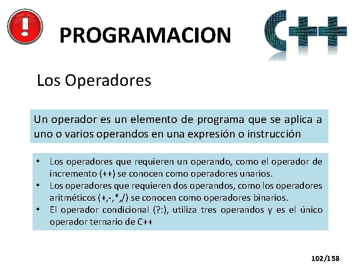 PROGRAMACION Los Operadores Un operador es un elemento de programa que se aplica a