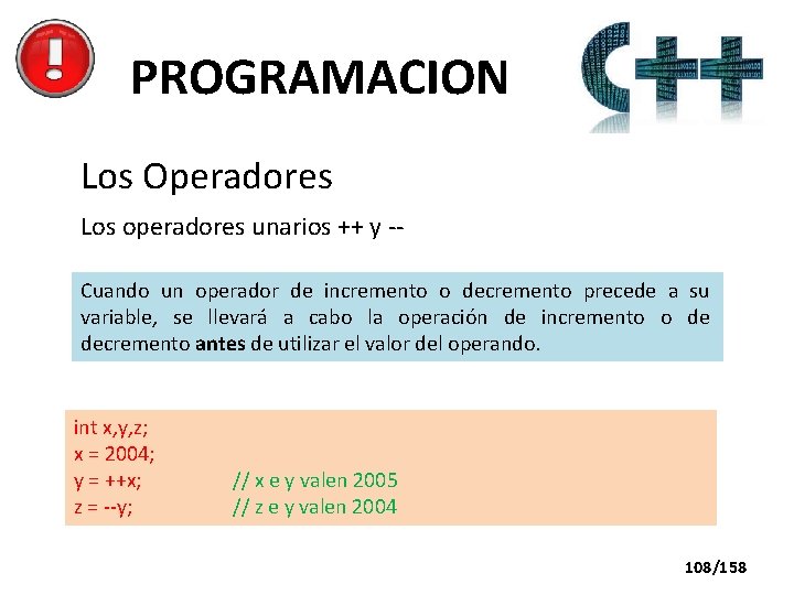 PROGRAMACION Los Operadores Los operadores unarios ++ y -Cuando un operador de incremento o