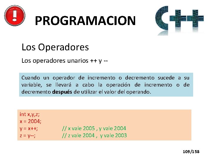 PROGRAMACION Los Operadores Los operadores unarios ++ y -Cuando un operador de incremento o