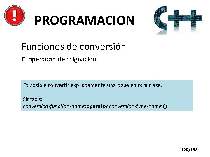 PROGRAMACION Funciones de conversión El operador de asignación Es posible convertir explícitamente una clase