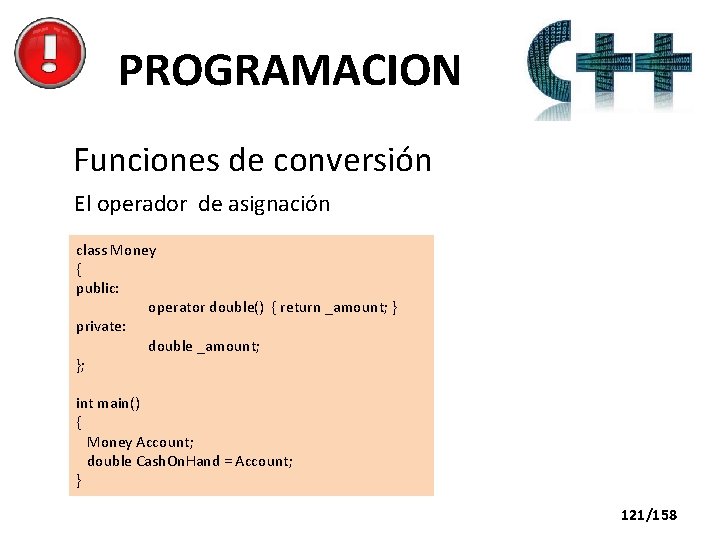 PROGRAMACION Funciones de conversión El operador de asignación class Money { public: operator double()