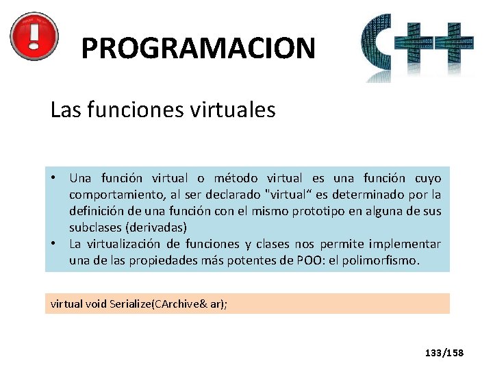 PROGRAMACION Las funciones virtuales • Una función virtual o método virtual es una función