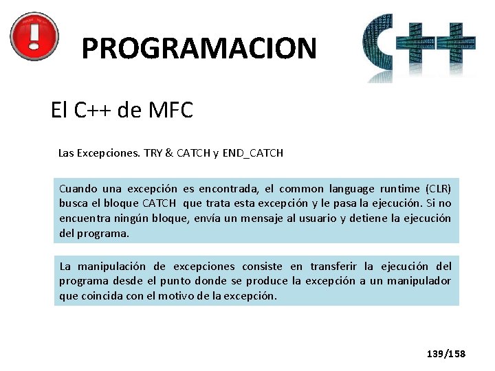 PROGRAMACION El C++ de MFC Las Excepciones. TRY & CATCH y END_CATCH Cuando una