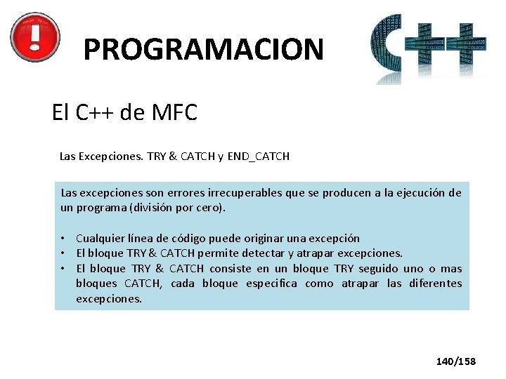 PROGRAMACION El C++ de MFC Las Excepciones. TRY & CATCH y END_CATCH Las excepciones